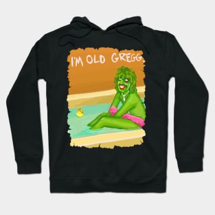 im old greggg Hoodie